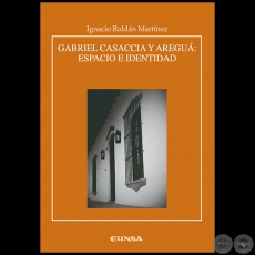 GABRIEL CASACCIA Y AREGUA - Autor: IGNACIO ROLDÁN MARTÍNEZ - Año 2009